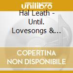 Hal Leath - Until. Lovesongs & Worship cd