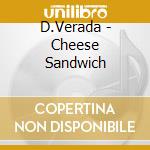 D.Verada - Cheese Sandwich cd