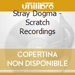Stray Dogma - Scratch Recordings cd