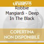 Robbie Mangiardi - Deep In The Black
