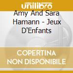 Amy And Sara Hamann - Jeux D'Enfants cd