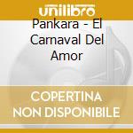 Pankara - El Carnaval Del Amor cd