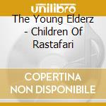 The Young Elderz - Children Of Rastafari cd