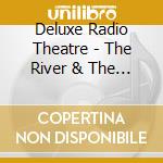 Deluxe Radio Theatre - The River & The Desert cd