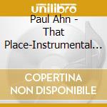 Paul Ahn - That Place-Instrumental Worship cd