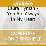 Laura Hyman - You Are Always In My Heart cd
