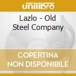 Lazlo - Old Steel Company cd