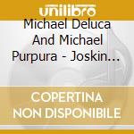 Michael Deluca And Michael Purpura - Joskin And Lob And The Lemon Juice Job cd