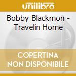 Bobby Blackmon - Travelin Home cd