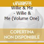 Willie & Me - Willie & Me (Volume One) cd