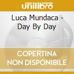Luca Mundaca - Day By Day cd
