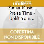 Zamar Music - Praise Time - Uplift Your Spirit cd
