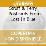 Struff & Terry - Postcards From Lost In Blue cd