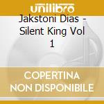 Jakstoni Dias - Silent King Vol 1