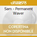 Sam - Permanent Waver cd