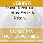 David Newman - Lotus Feet: A Kirtan Revolution cd