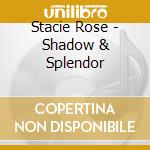 Stacie Rose - Shadow & Splendor cd