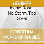 Jeanie Rose - No Storm Too Great cd