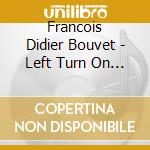 Francois Didier Bouvet - Left Turn On Spanish Highway cd
