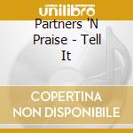 Partners 'N Praise - Tell It cd