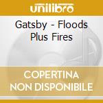 Gatsby - Floods Plus Fires cd