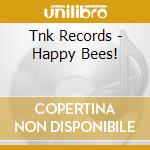 Tnk Records - Happy Bees! cd