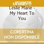 Leslie Marie - My Heart To You cd