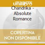 Chandrika - Absolute Romance cd musicale di Chandrika