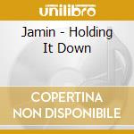 Jamin - Holding It Down cd