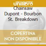 Chainsaw Dupont - Bourbon St. Breakdown cd musicale di Chainsaw Dupont