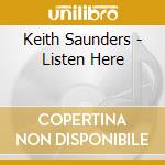 Keith Saunders - Listen Here cd