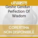 Geshe Gendun - Perfection Of Wisdom cd