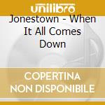 Jonestown - When It All Comes Down cd