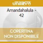 Amandahalula - 42 cd musicale di Amandahalula