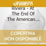 Riviera - At The End Of The American Century cd