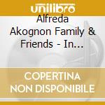 Alfreda Akognon Family & Friends - In The Secret Place cd