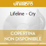 Lifeline - Cry cd
