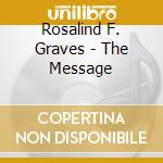 Rosalind F. Graves - The Message cd musicale di Rosalind F. Graves