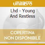 Lhd - Young And Restless cd