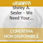 Shirley A. Sesler - We Need Your Healing cd