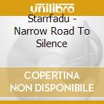 Starrfadu - Narrow Road To Silence cd