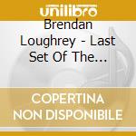 Brendan Loughrey - Last Set Of The Night cd