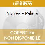 Nomes - Palace cd