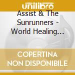 Assist & The Sunrunners - World Healing Words & Music cd musicale di Assist & The Sunrunners