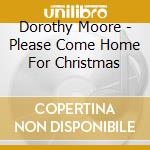 Dorothy Moore - Please Come Home For Christmas cd