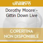 Dorothy Moore - Gittin Down Live cd