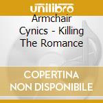 Armchair Cynics - Killing The Romance cd