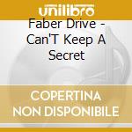 Faber Drive - Can'T Keep A Secret cd musicale di Faber Drive