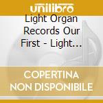 Light Organ Records Our First - Light Organ Records Our First