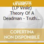 (LP Vinile) Theory Of A Deadman - Truth Is vinile